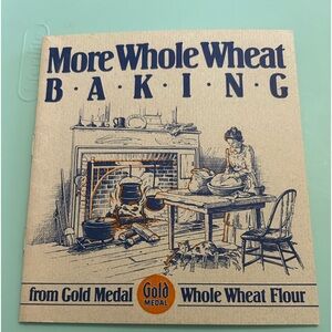 More Whole Wheat Baking Cookbook